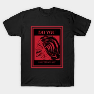 Do You Know Who You Are? T-Shirt